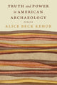 Book cover of: Truth and Power in American Archaeology. By: Alice Beck Kehoe