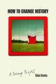 Book cover of: How to Change History