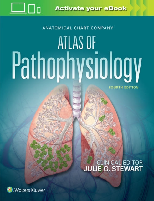 Book cover of: Anatomical Chart Company Atlas of Pathophysiology. By: Julie Stewart