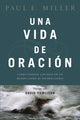 Book cover of: Una Vida De Oracion. By: Paul E. Miller
