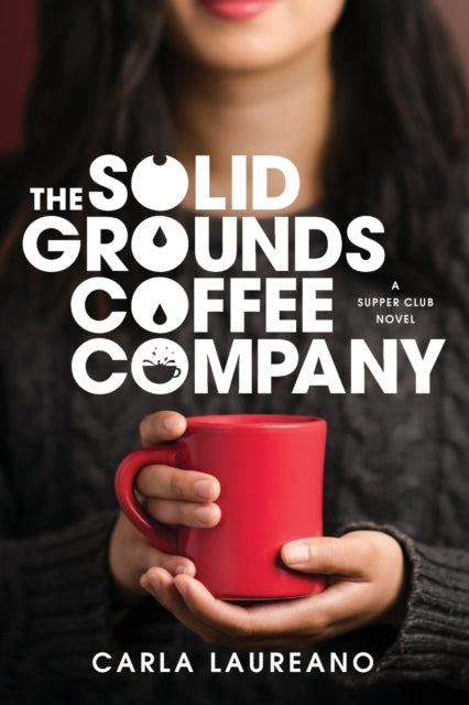 Book cover of: Solid Grounds Coffee Company. By: Carla Laureano