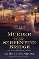 Book cover of: Murder at the Serpentine Bridge. By: Andrea Penrose