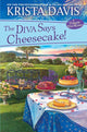 Book cover of: Diva Says Cheesecake!. By: Krista Davis