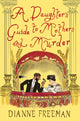 Book cover of: Daughter's Guide to Mothers and Murder. By: Dianne Freeman