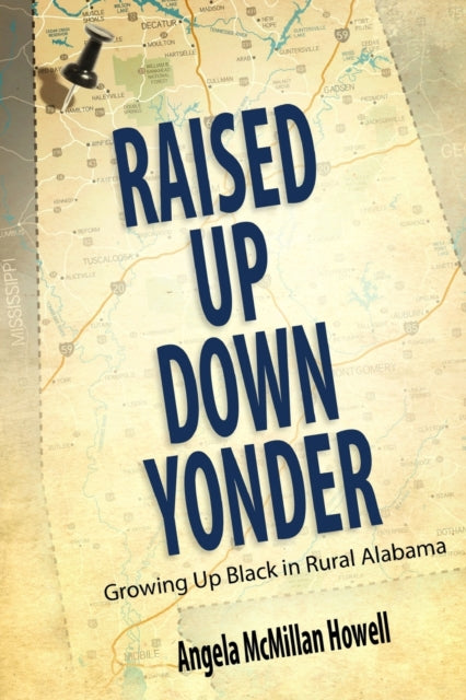 Book cover of: Raised Up Down Yonder. By: Angela McMillan Howell
