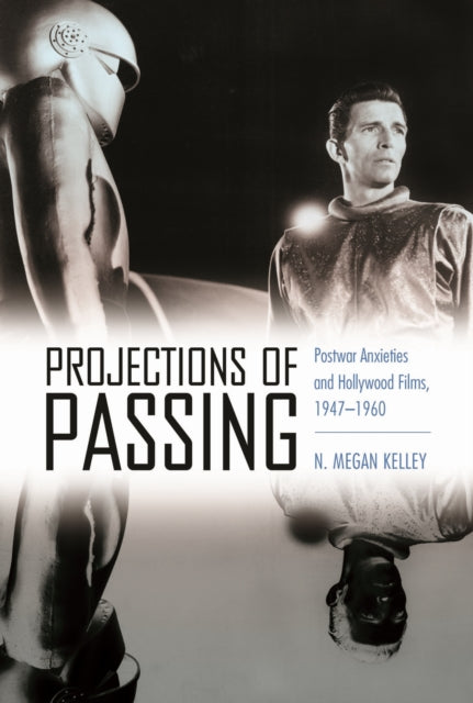 Book cover of: Projections of Passing. By: N. Megan Kelley