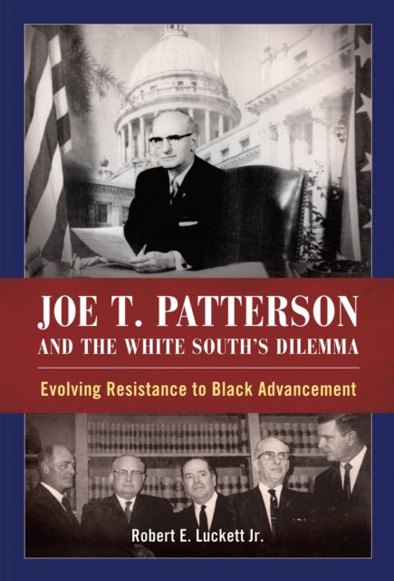 Book cover of: Joe T. Patterson and the White South's Dilemma. By: Robert E. Luckett