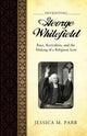 Book cover of: Inventing George Whitefield. By: Jessica M. Parr