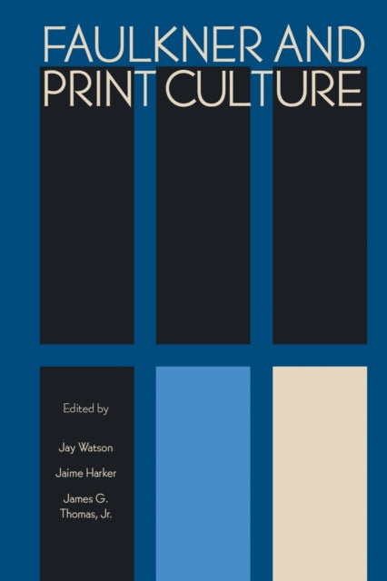 Book cover of: Faulkner and Print Culture. By: Jay Watson