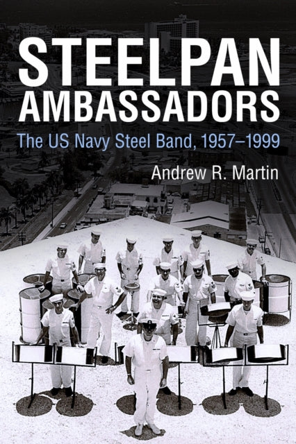 Book cover of: Steelpan Ambassadors. By: Andrew R. Martin