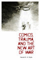 Book cover of: Comics, Trauma, and the New Art of War. By: Harriet E. H. Earle