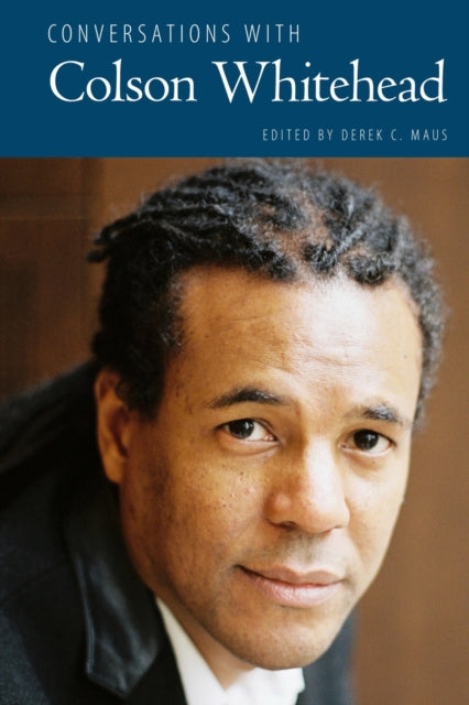 Book cover of: Conversations with Colson Whitehead. By: Derek C. Maus
