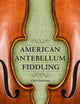 Book cover of: American Antebellum Fiddling. By: Chris Goertzen