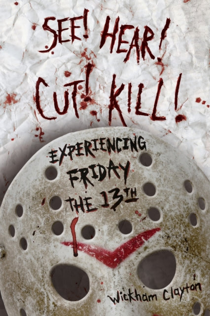 Book cover of: See! Hear! Cut! Kill!. By: Wickham Clayton