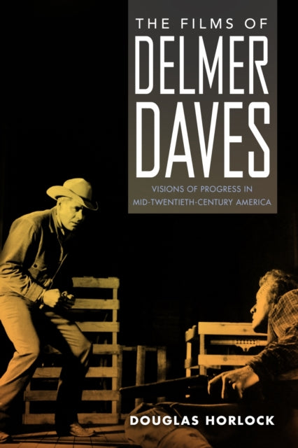Book cover of: Films of Delmer Daves. By: Douglas Horlock