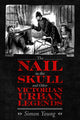 Book cover of: Nail in the Skull and Other Victorian Urban Legends. By: Simon Young