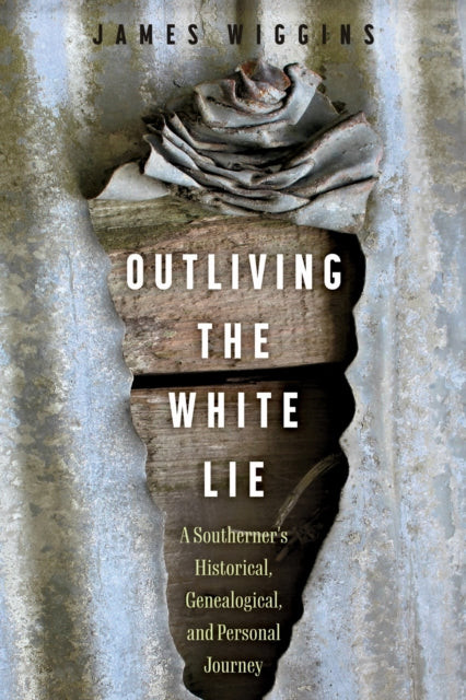 Book cover of: Outliving the White Lie. By: James Wiggins