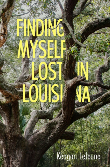 Book cover of: Finding Myself Lost in Louisiana. By: Keagan LeJeune