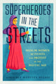 Book cover of: Superheroes in the Streets. By: Kimberly Wedeven Segall