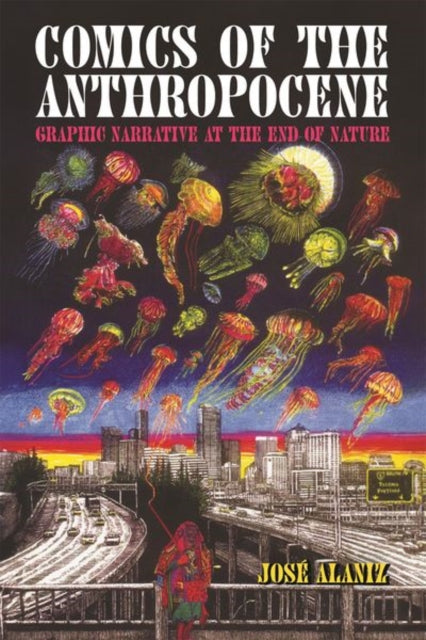 Book cover of: Comics of the Anthropocene. By: José Alaniz