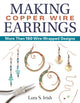 Book cover of: Making Copper Wire Earrings. By: Lora S. Irish