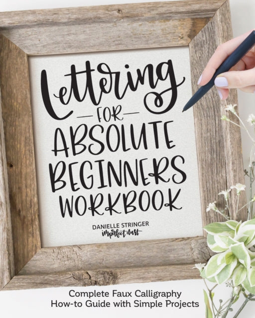 Book cover of: Lettering for Absolute Beginners Workbook. By: Danielle Stringer