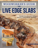 Book cover of: Woodworker's Guide to Live Edge Slabs. By: George Vondriska