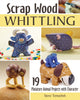 Book cover of: Scrap Wood Whittling. By: Steve Tomashek