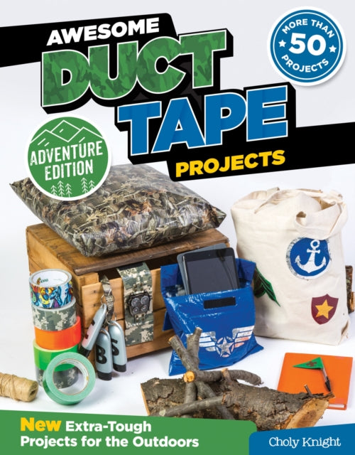 Book cover of: Awesome Duct Tape Projects, Adventure Edition. By: Choly Knight
