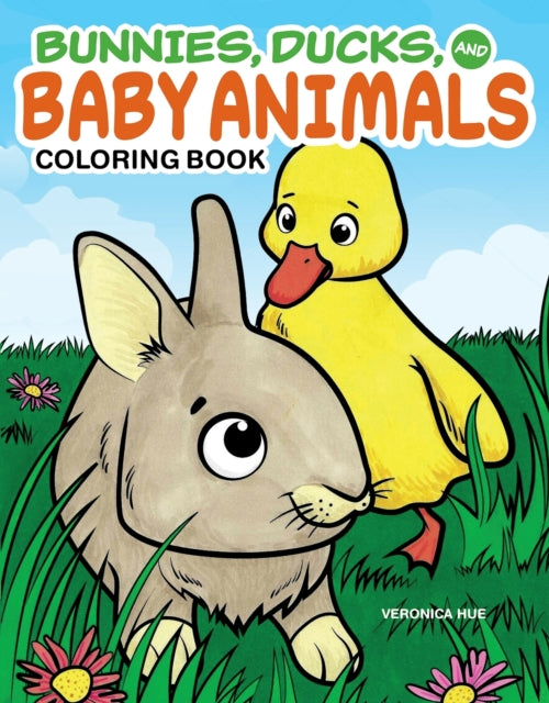 Book cover of: Bunnies, Ducks and Baby Animals Coloring Book. By: Veronica Hue