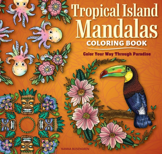 Book cover of: Tropical Island Mandalas Coloring Book. By: Nanna Rosengren