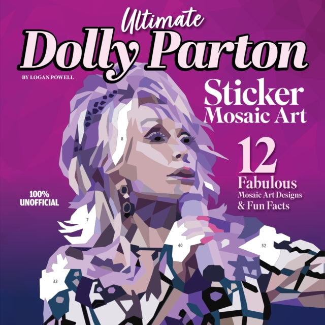 Book cover of: Ultimate Dolly Parton Sticker Mosaic Art. By: Logan Powell