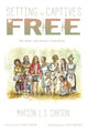 Book cover of: Setting the Captives Free. By: Marion L. S. Carson