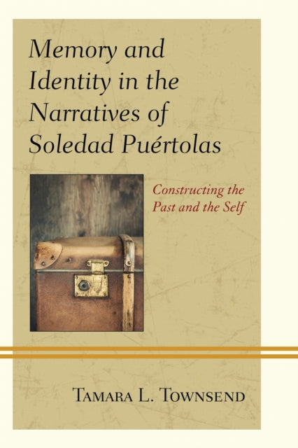Book cover of: Memory and Identity in the Narratives of Soledad Puertolas. By: Tamara L. Townsend
