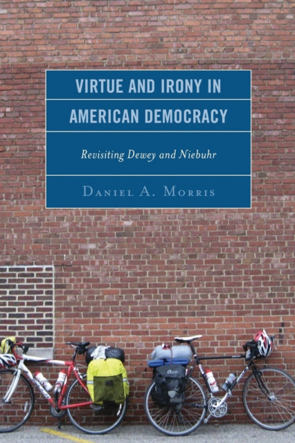 Book cover of: Virtue and Irony in American Democracy. By: Daniel A. Morris