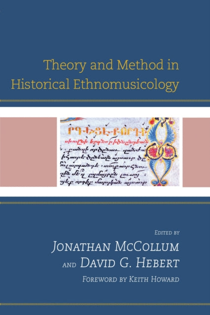 Book cover of: Theory and Method in Historical Ethnomusicology. By: Jonathan McCollum