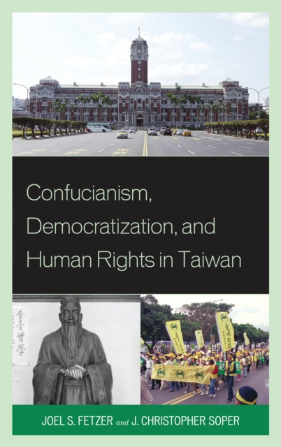 Book cover of: Confucianism, Democratization, and Human Rights in Taiwan. By: Soper/Fetzer