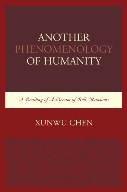 Book cover of: Another Phenomenology of Humanity. By: Xunwu Chen