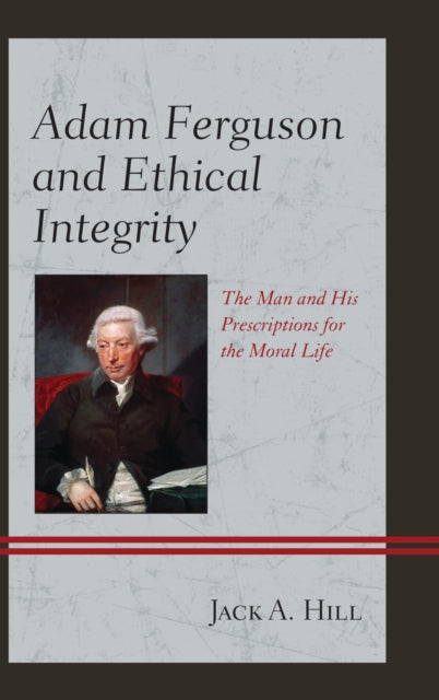 Book cover of: Adam Ferguson and Ethical Integrity. By: Jack A. Hill