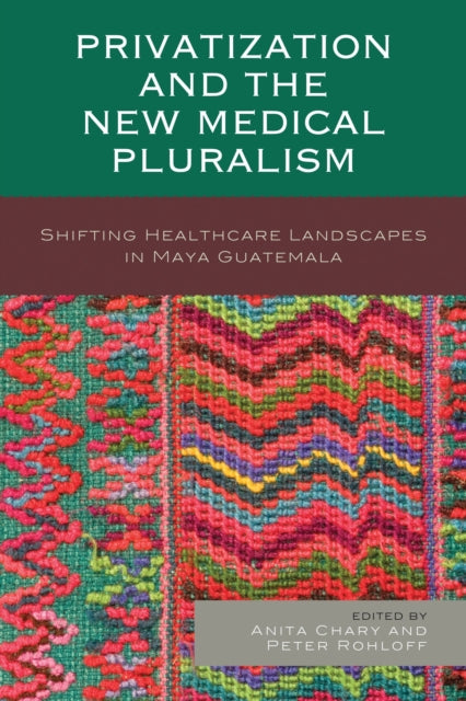 Book cover of: Privatization and the New Medical Pluralism. By: Anita Chary