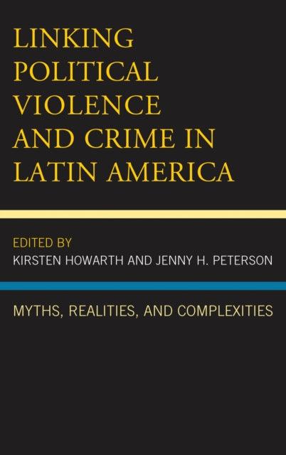 Book cover of: Linking Political Violence and Crime in Latin America. By: Kirsten Howarth