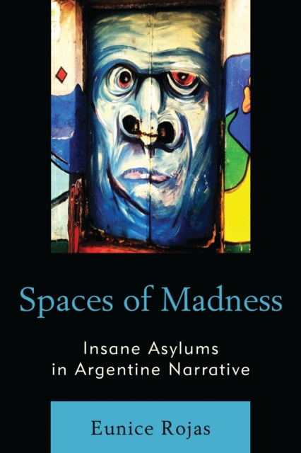Book cover of: Spaces of Madness. By: Eunice Rojas