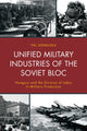Book cover of: Unified Military Industries of the Soviet Bloc. By: Pál Germuska