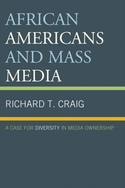 Book cover of: African Americans and Mass Media. By: Richard T. Craig