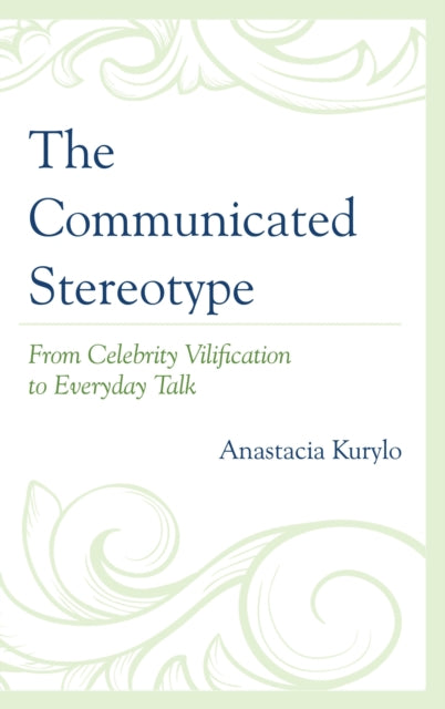 Book cover of: Communicated Stereotype. By: Anastacia Kurylo