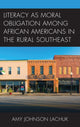 Book cover of: Literacy as Moral Obligation among African Americans in the Rural Southeast. By: Amy Johnson Lachuk