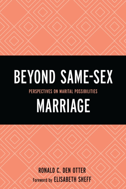 Book cover of: Beyond Same-Sex Marriage. By: Ronald C. Den Otter