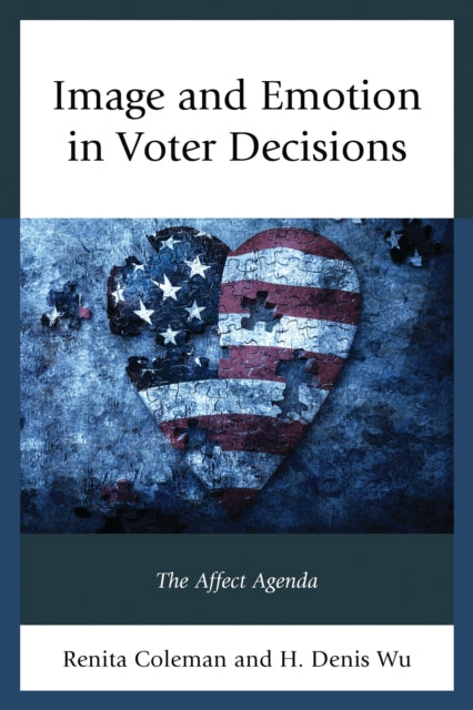 Book cover of: Image and Emotion in Voter Decisions. By: Renita Coleman