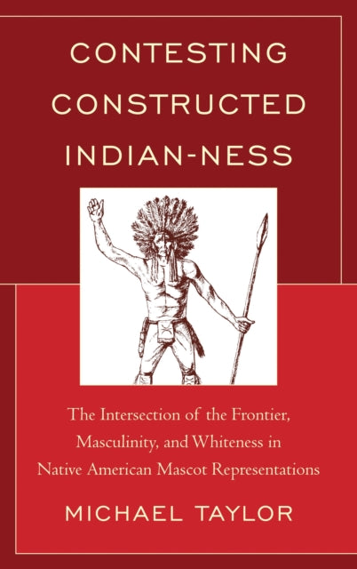 Book cover of: Contesting Constructed Indian-ness. By: Michael Taylor