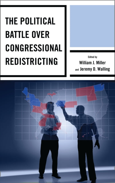 Book cover of: Political Battle over Congressional Redistricting. By: William J. Miller